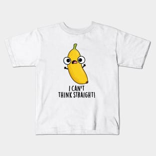 I Can't Think Straight Cute Fruit Banana Pun Kids T-Shirt